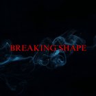 Breaking Shape